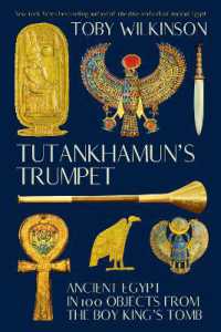 Tutankhamun's Trumpet : Ancient Egypt in 100 Objects from the Boy-King's Tomb