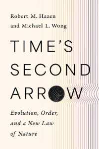 Time's Second Arrow : Evolution, Order, and a New Law of Nature