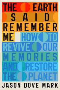 The Earth Said Remember Me : How to Revive Our Memories and Restore the Planet