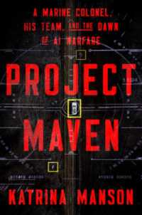 Project Maven : A Marine Colonel, His Team, and the Dawn of AI Warfare