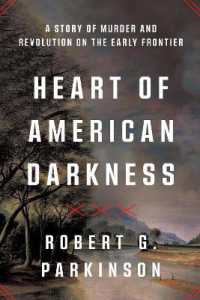 Heart of American Darkness : A Story of Violence and Revolution on the Early Frontier