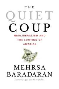 The Quiet Coup : Neoliberalism and the Looting of America