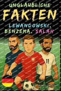 Unglaubliche Fakten über Lewandowski, Benzema und Salah - Alter 6 bis 14: Alles für junge Fußballfans: Geschichten, Rekorde, Anekdoten (Fußballlegenden Für Kinder: Fakten, Geschichten Und Quizspaß")
