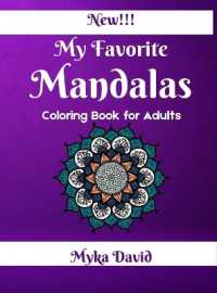 My Favorite Mandalas Coloring Book for Adults : Relaxing Coloring Book for Adults Mandala Coloring Pages for Meditation 100 Beautifull Mandalas Stress Relieving Designs Your Favorite Mandalas for Mindfulness and Peace