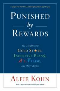 Punished by Rewards: Twenty-Fifth Anniversary Edition : The Trouble with Gold Stars, Incentive Plans, A's, Praise, and Other Bribes