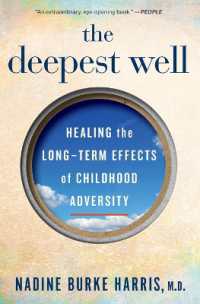 The Deepest Well : Healing the Long-Term Effects of Childhood Trauma and Adversity