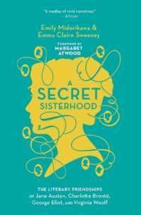 A Secret Sisterhood : The Literary Friendships of Jane Austen, Charlotte Bront�, George Eliot, and Virginia Woolf
