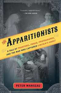 The Apparitionists : A Tale of Phantoms, Fraud, Photography, and the Man Who Captured Lincoln's Ghost