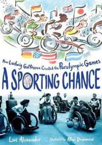 ロ－リ－・アレクサンダ－／アラン・ドラモンド『パラリンピックは世界をかえる　ル－トヴィヒ・グットマンの物語』（原書）<br>A Sporting Chance : How Ludwig Guttmann Created the Paralympic Games