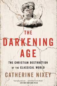 The Darkening Age : The Christian Destruction of the Classical World