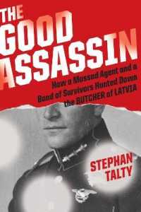 Good Assassin : How a Mossad Agent and a Band of Survivors Hunted Down the Butcher of Latvia -- Hardback (English Language Edition)