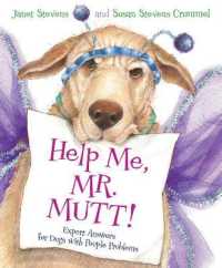 Help Me, Mr. Mutt! : Expert Answers for Dogs with People Problems