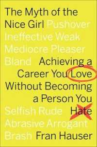 The Myth of the Nice Girl : Achieving a Career You Love without Becoming a Person You Hate