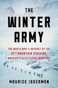 The Winter Army : The World War II Odyssey of the 10th Mountain Division， America's Elite Alpine Warriors