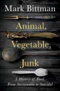Animal， Vegetable， Junk : A History of Food， from Sustainable to Suicidal: a Food Science Nutrition History Book