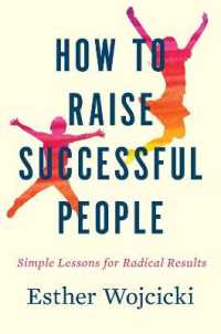 How to Raise Successful People : Simple Lessons for Radical Results