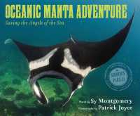 Oceanic Manta Adventure : Saving the Angels of the Sea (Scientists in the Field (Paperback))