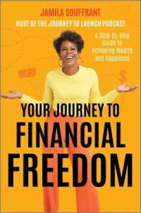 Your Journey to Financial Freedom : A Step-By-Step Guide to Achieving Wealth and Happiness （Original）