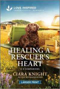 Healing a Rescuer's Heart : An Uplifting Inspirational Romance (K-9 Companions) （Original Large Print）
