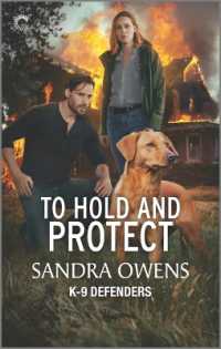 To Hold and Protect : A Thrilling Romantic Suspense Novel (K-9 Defenders) （Original）
