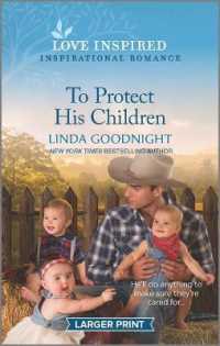 To Protect His Children (Love Inspired: Sundown Valley) （LGR）