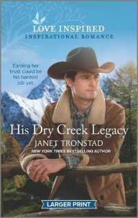 His Dry Creek Legacy (Love Inspired: Dry Creek) （LGR）