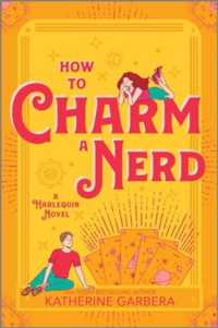 How to Charm a Nerd : A Romantic Comedy (Wicked Sisters) （Original）
