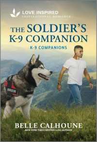 The Soldier's K-9 Companion : An Uplifting Inspirational Romance (K-9 Companions) （Original）