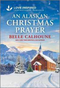 An Alaskan Christmas Prayer : An Uplifting Inspirational Romance (Serenity Peak) （Original）