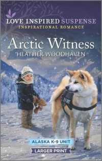 Arctic Witness (Love Inspired Suspense: Alaska K-9 Unit) （LGR）