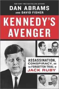 Kennedy's Avenger : Assassination， Conspiracy， and the Forgotten Trial of Jack Ruby
