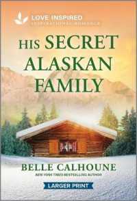 His Secret Alaskan Family : An Uplifting Inspirational Romance (Serenity Peak)
