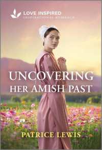 Uncovering Her Amish Past : An Uplifting Inspirational Romance （Original）