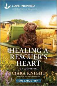 Healing a Rescuer's Heart : An Uplifting Inspirational Romance (K-9 Companions) （Original Large Print）