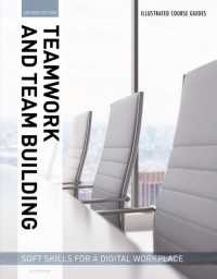 Illustrated Course Guides : Teamwork & Team Building - Soft Skills for a Digital Workplace, 2e : Teamwork & Team Building - Soft Skills for a Digital Workplace （2ND）