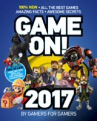 Game On! 2017 : 100% New: All the Best Games: Amazing Facts Awesome Secrets (Game On!)