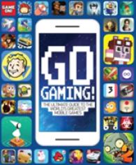 Go Gaming! : The Ultimate Guide to the World's Greatest Mobile Games
