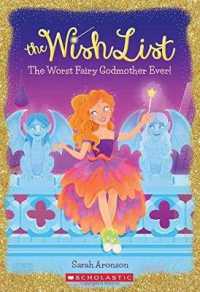 The Worst Fairy Godmother Ever! (the Wish List #1) : Volume 1 (Wish List)