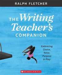 The Writing Teacher's Companion : Embracing Choice, Voice, Purpose & Play