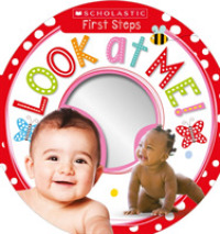 Look at Me! (Scholastic First Steps) （INA BRDBK）