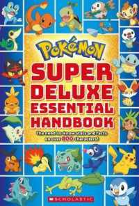 Pokmon Super Deluxe Essential Handbook : The Need-to-know Stats and Facts on over 800 Characters! (Pokmon) （Deluxe）