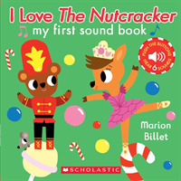I Love the Nutcracker : My First Sound Book （NOV）