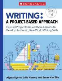 Writing: a Project-Based Approach : Inspired Project Ideas and Mini-Lessons to Develop Authentic, Real-World Writing Skills