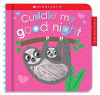 Cuddle Me Good Night: Scholastic Early Learners (Touch and Explore) (Scholastic Early Learners) （Board Book）