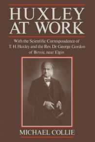 Huxley at Work : With the Scientific Correspondence of T. H. Huxley and the Rev. Dr George Gordon of Birnie, Near Elgin