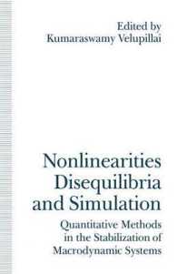 Nonlinearities, Disequilibria and Simulation : Proceedings of the Arne Ryde Symposium on Quantitative Methods in the Stabilization of Macrodynamic Sys