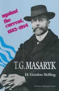 T. G. Masaryk : Against the Current, 18821914 (St Antony's)