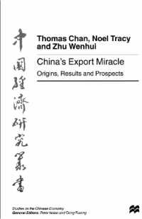 China's Export Miracle : Origins, Results and Prospects (Studies on the Chinese Economy)