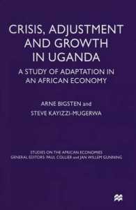 Crisis, Adjustment and Growth in Uganda : A Study of Adaptation in an African Economy (Studies on the African Economies) （Reprint）