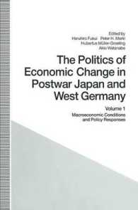 The Politics of Economic Change in Postwar Japan and West Germany : Macroeconomic Conditions and Policy Responses (St Antony's) 〈1〉